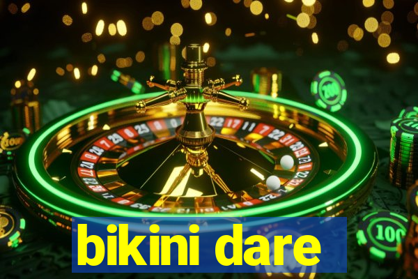 bikini dare